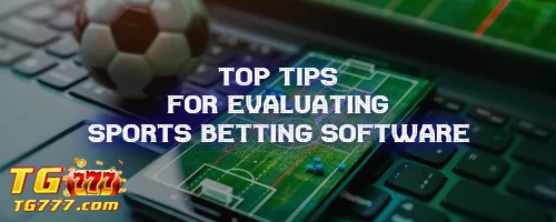 Top Tips for Evaluating Sports Betting Software